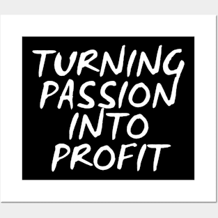 Turning Passion Into Profit Posters and Art